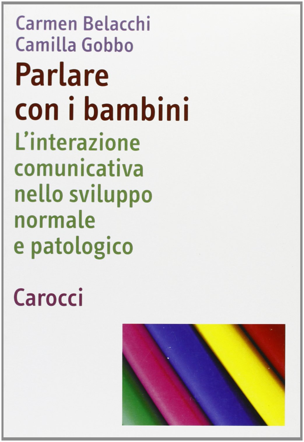 Parlare con i bambini. L'interazione comunicativa nello sviluppo normale e patologico Psychology