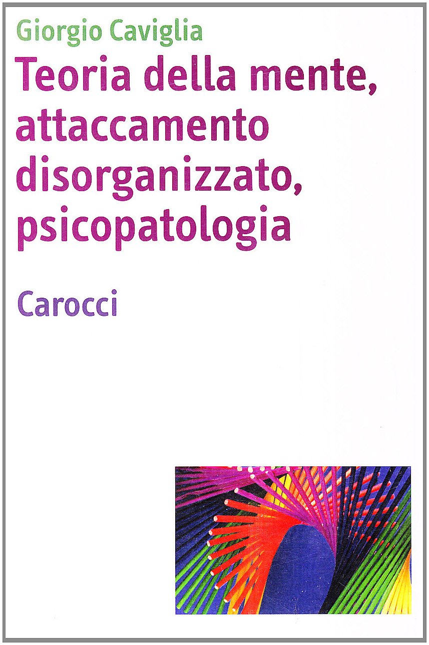 Teoria della mente, attaccamento disorganizzato, psicopatologia book