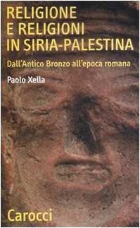 Religione e religioni in Siria-Palestina. Dall'antico bronzo all'epoca romana (Quality paperbacks) Books