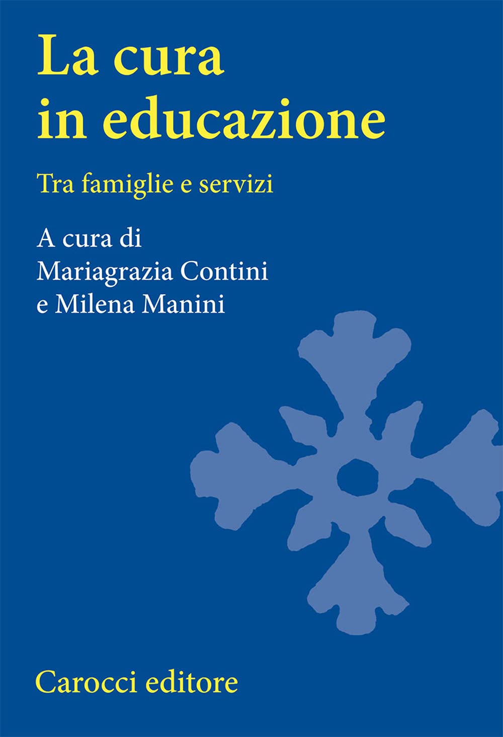La cura in educazione. Tra famiglie e servizi (Università) Books