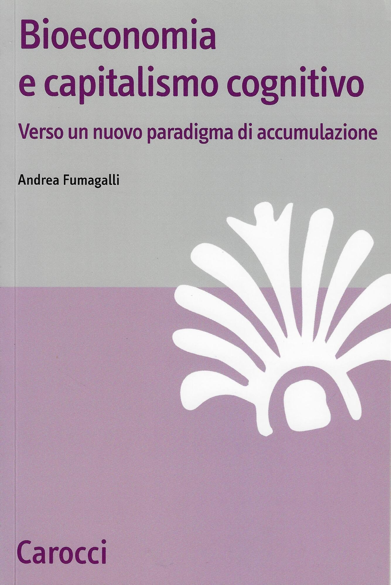 Bioeconomia e capitalismo cognitivo. Verso un nuovo paradigma di accumulazione book