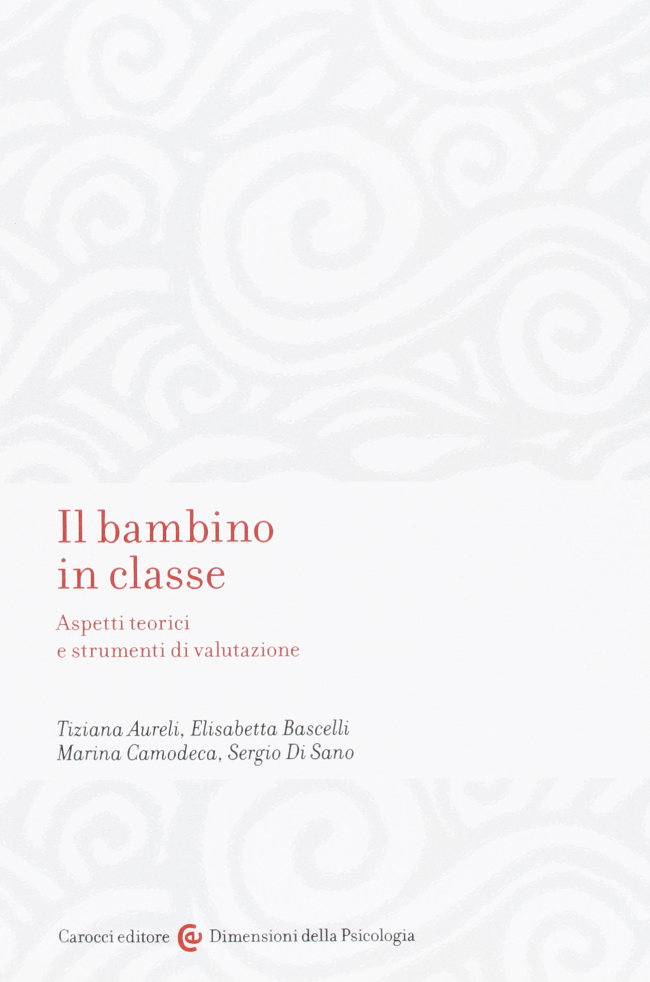Il bambino in classe. Aspetti teorici e strumenti di valutazione book