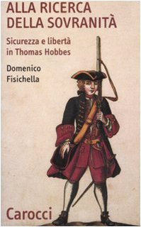 Alla ricerca della sovranita. Sicurezza e liberta in Thomas Hobbes book