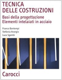 Tecnica delle costruzioni. Basi della progettazione. Elementi intelaiati in acciaio (Scienza e tecnica) Business & Technology