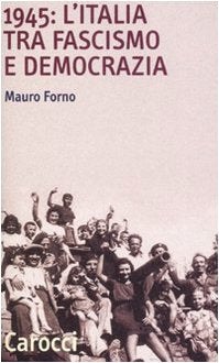 1945: l'Italia tra fascismo e democrazia book