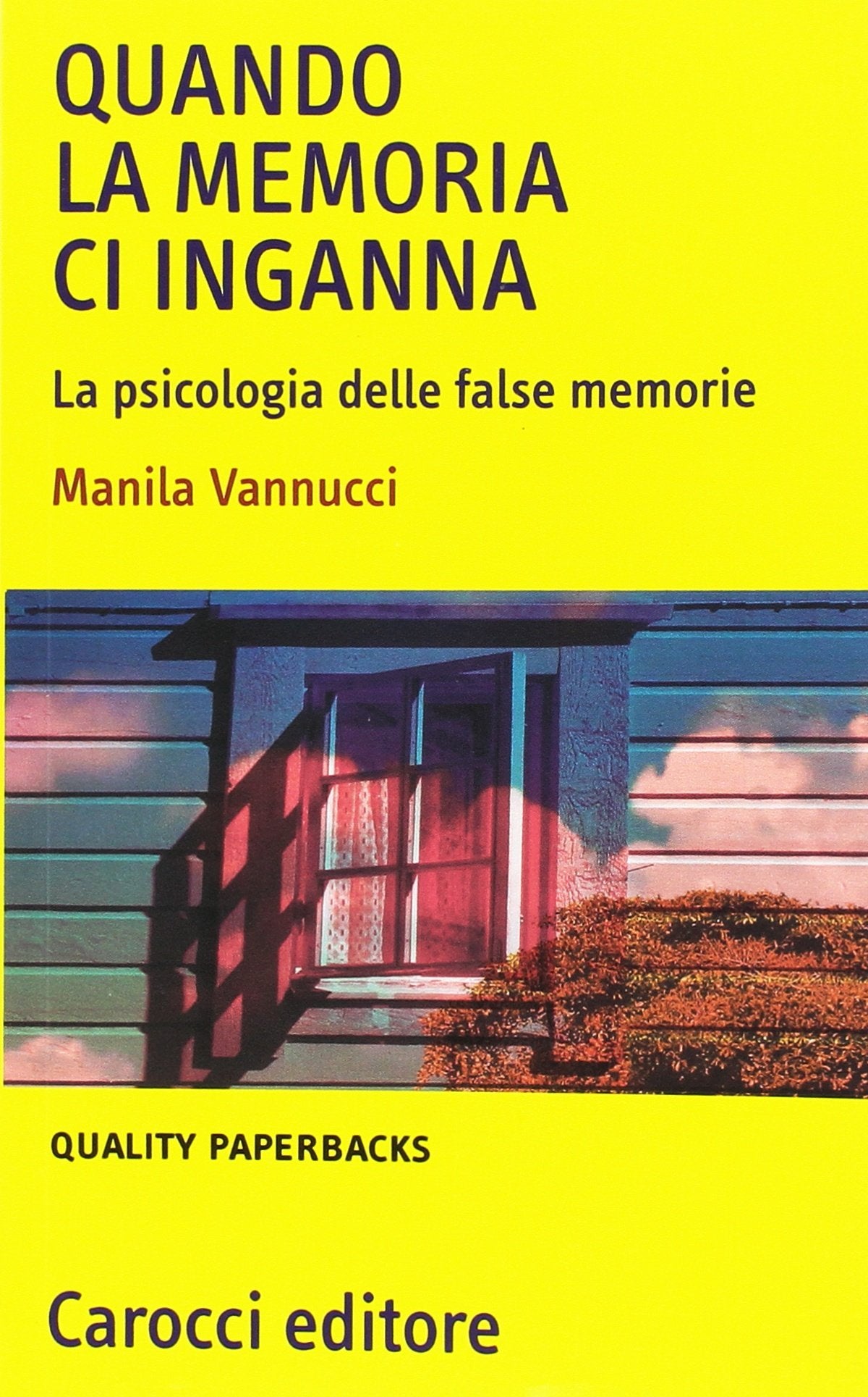 Quando la memoria ci inganna. La psicologia delle false memorie book