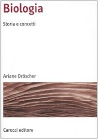 Biologia. Storia e concetti (Manuali universitari) Business & Technology