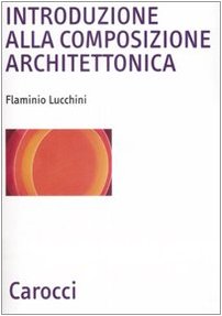 Introduzione alla composizione architettonica. Ediz. illustrata book