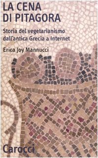 La cena di Pitagora. Storia del vegetarianismo dall'antica Grecia a internet Philosophy