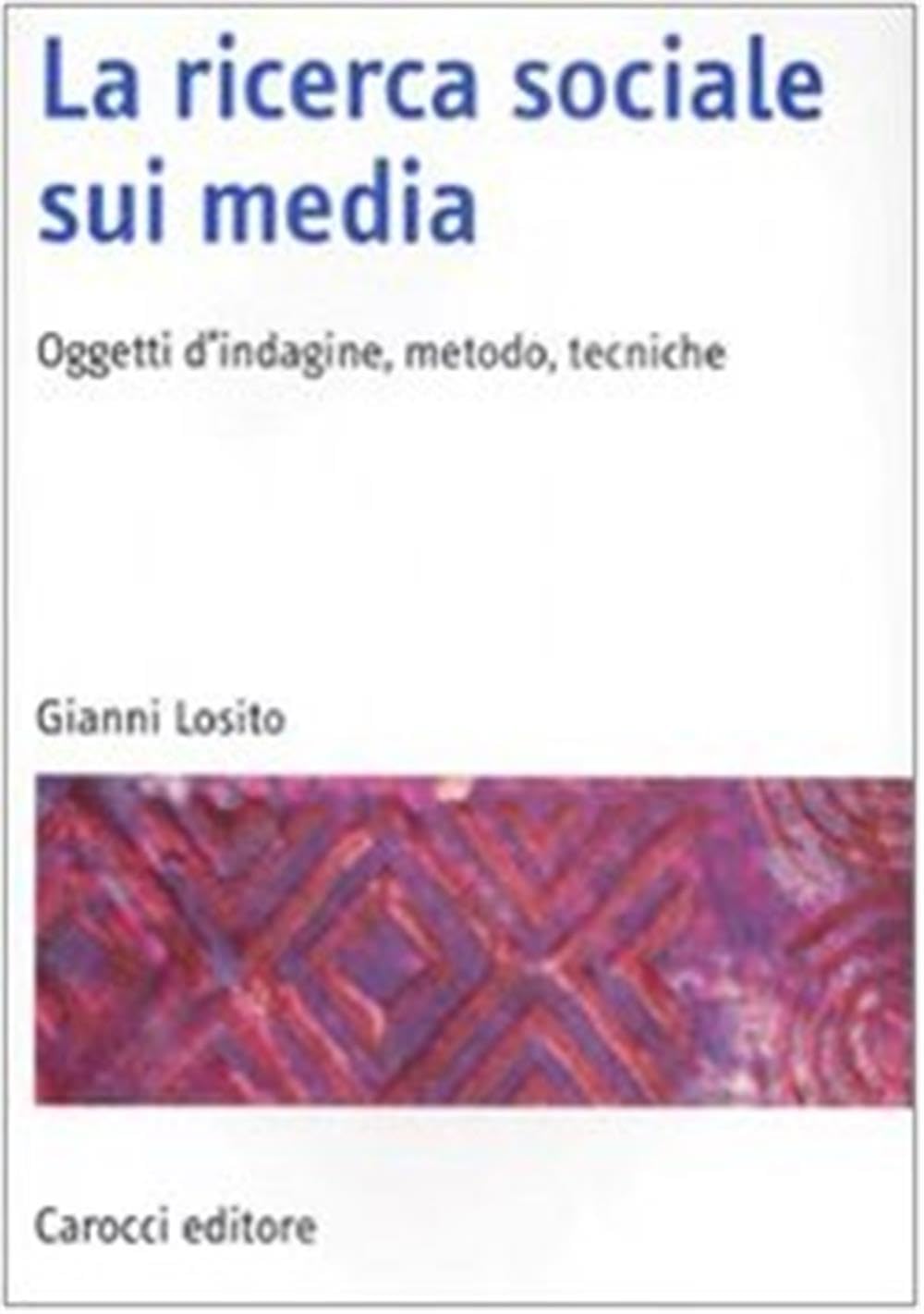 La ricerca sociale sui media. Oggetti, metodi, tecniche (Manuali universitari) Media & Communication