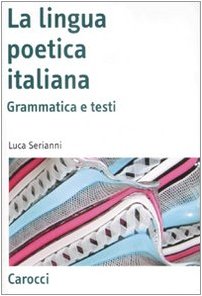 La lingua poetica italiana. Grammatica e testi book