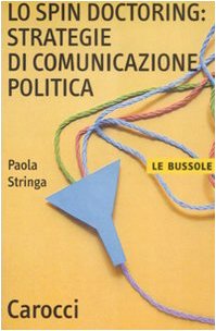 Lo spin doctoring: strategie di comunicazione politica book