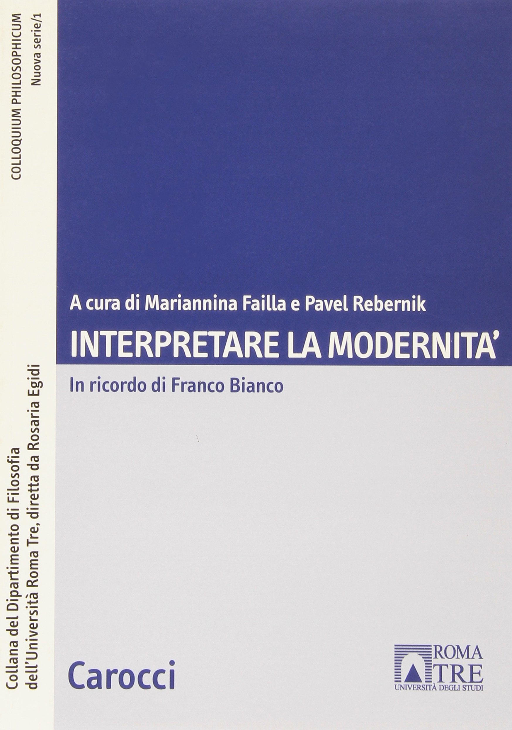 Interpretare la modernità. In ricordo di Franco Bianco (Colloquium philosophicum) Philosophy