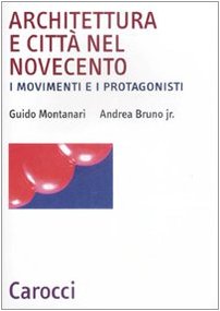 Architettura e città nel Novecento. I movimenti e i protagonisti book