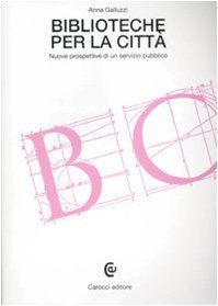 Biblioteche per la città. Nuove prospettive di un servizio pubblico (Beni culturali) Social Sciences