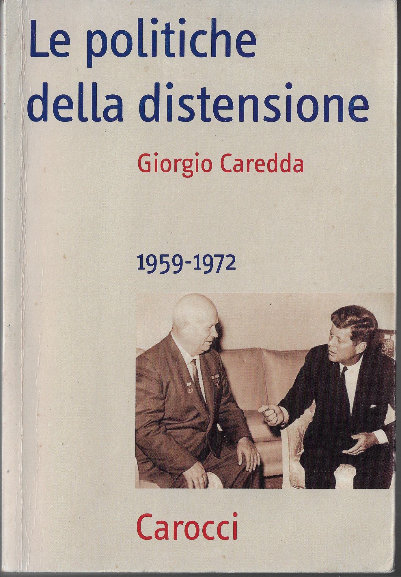 Le politiche della distensione. 1959-1972 (Frecce) Politics & History