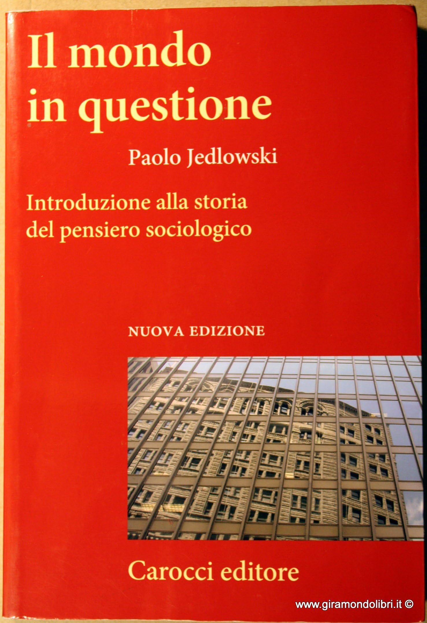 Il mondo in questione. Introduzione alla storia del pensiero sociologico (Frecce) Social Sciences