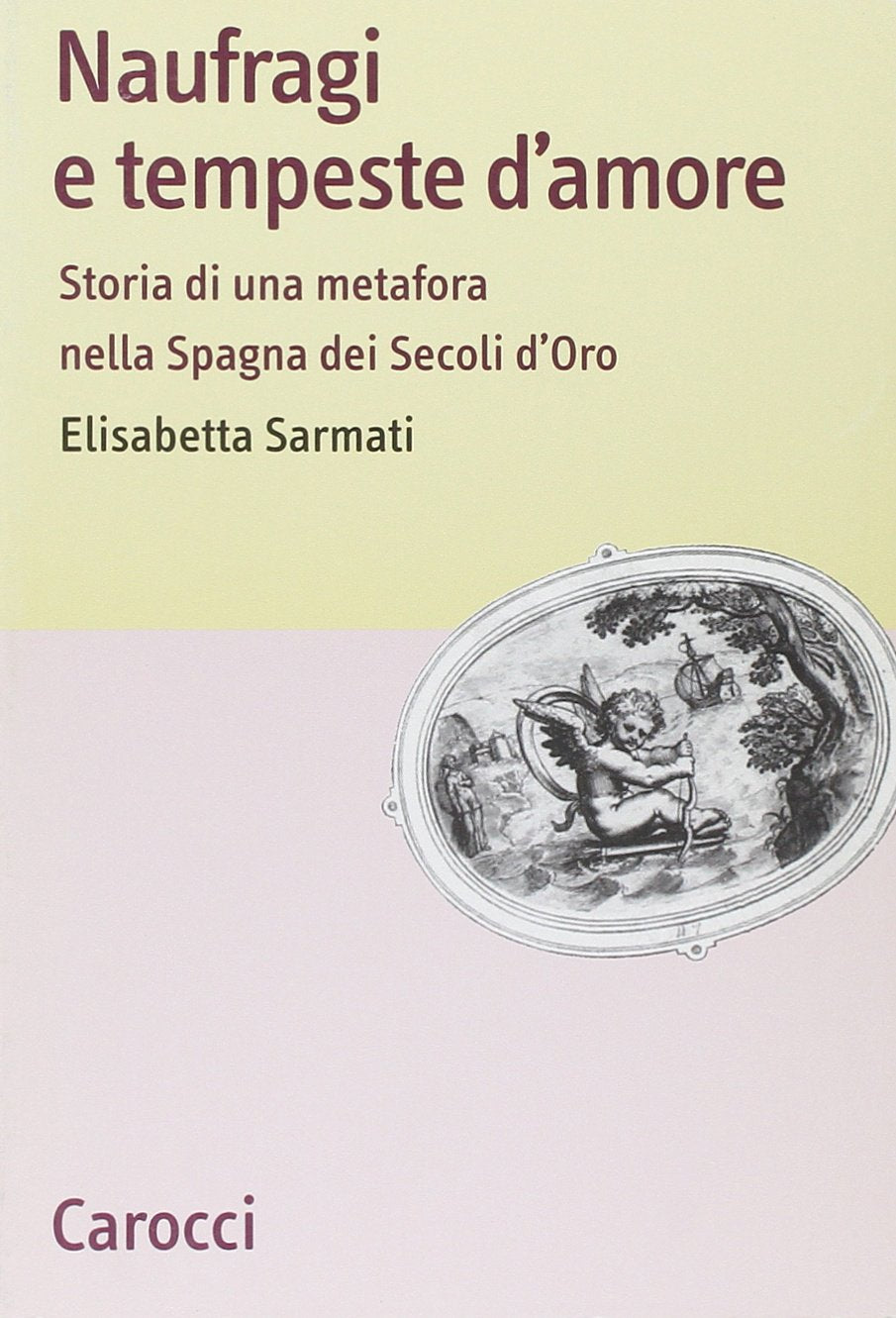 Naufragi e tempeste d'amore. Storia di una metafora nella Spagna dei secoli d'oro (Lingue e letterature Carocci) Contemporary literature