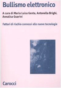 Bullismo elettronico. Fattori di rischio connessi alle nuove tecnologie (Biblioteca di testi e studi) Media & Communication