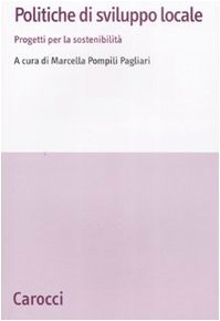 Politiche di sviluppo locale. Progetti per la sostenibilità (Studi economici e sociali Carocci) Business, Finance & Career