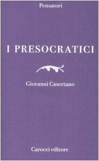 I presocratici (Pensatori) Philosophy