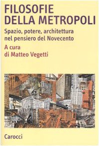 Filosofie della metropoli. Spazio, potere, architettura nel Novecento book