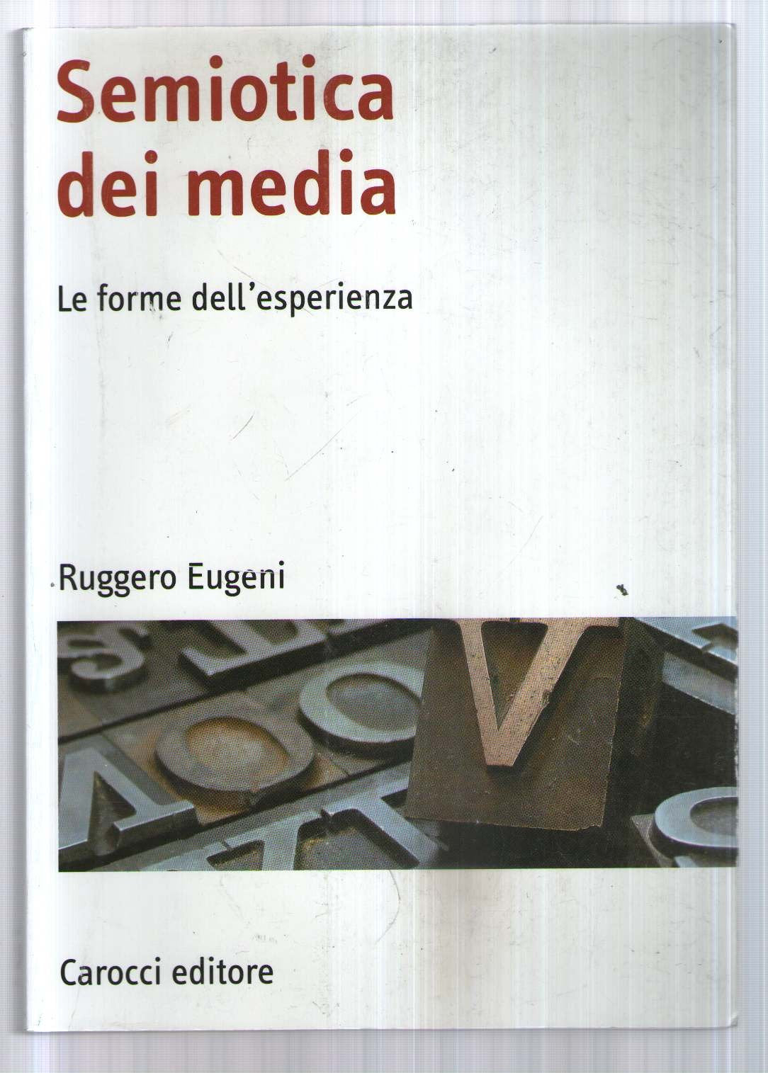Semiotica dei media. Le forme dell'esperienza (Manuali universitari) Media & Communication