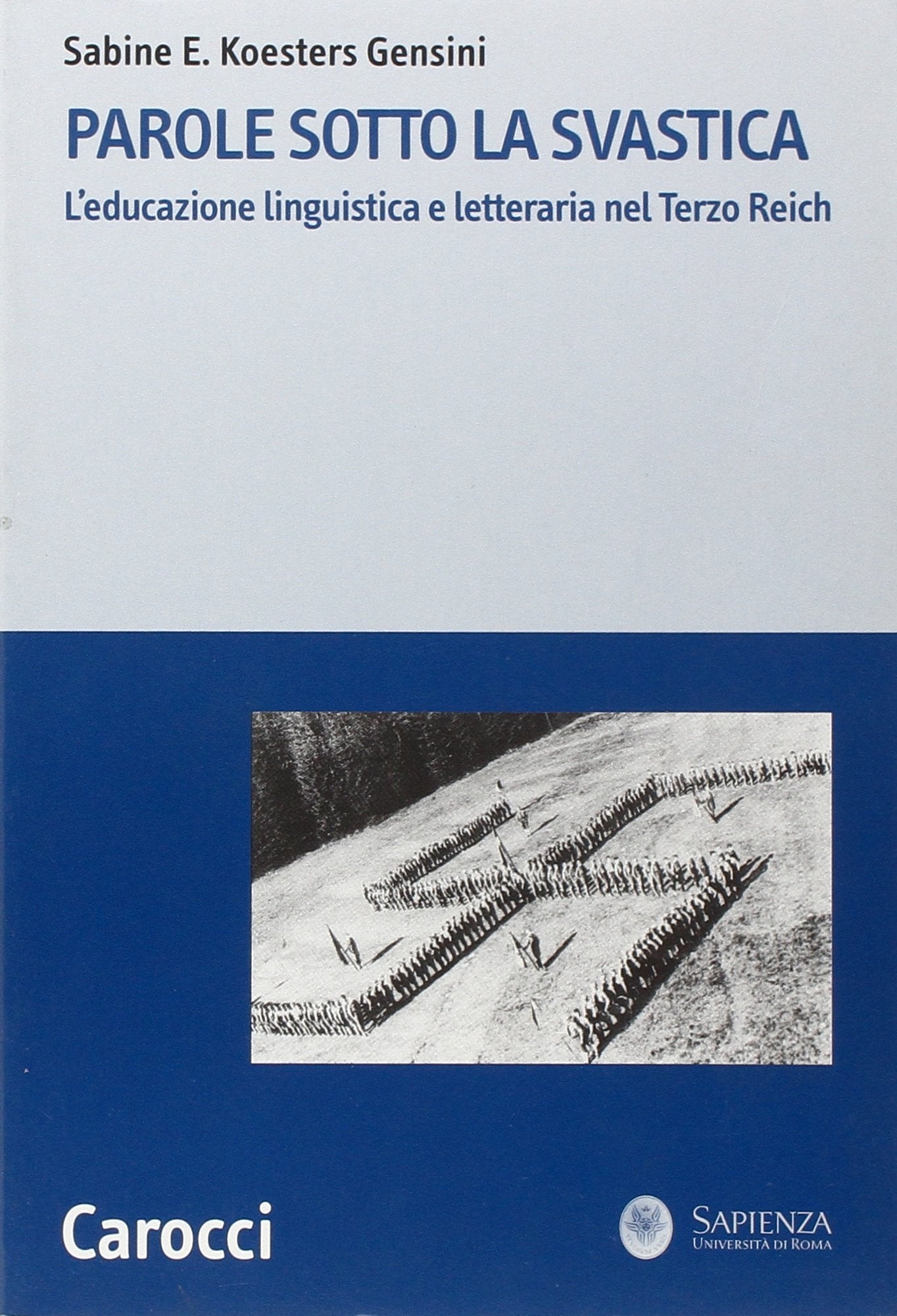 Parole sotto la svastica. L'educazione linguistica e letteraria nel Terzo Reich (La ricerca letteraria. Studi) Social Sciences