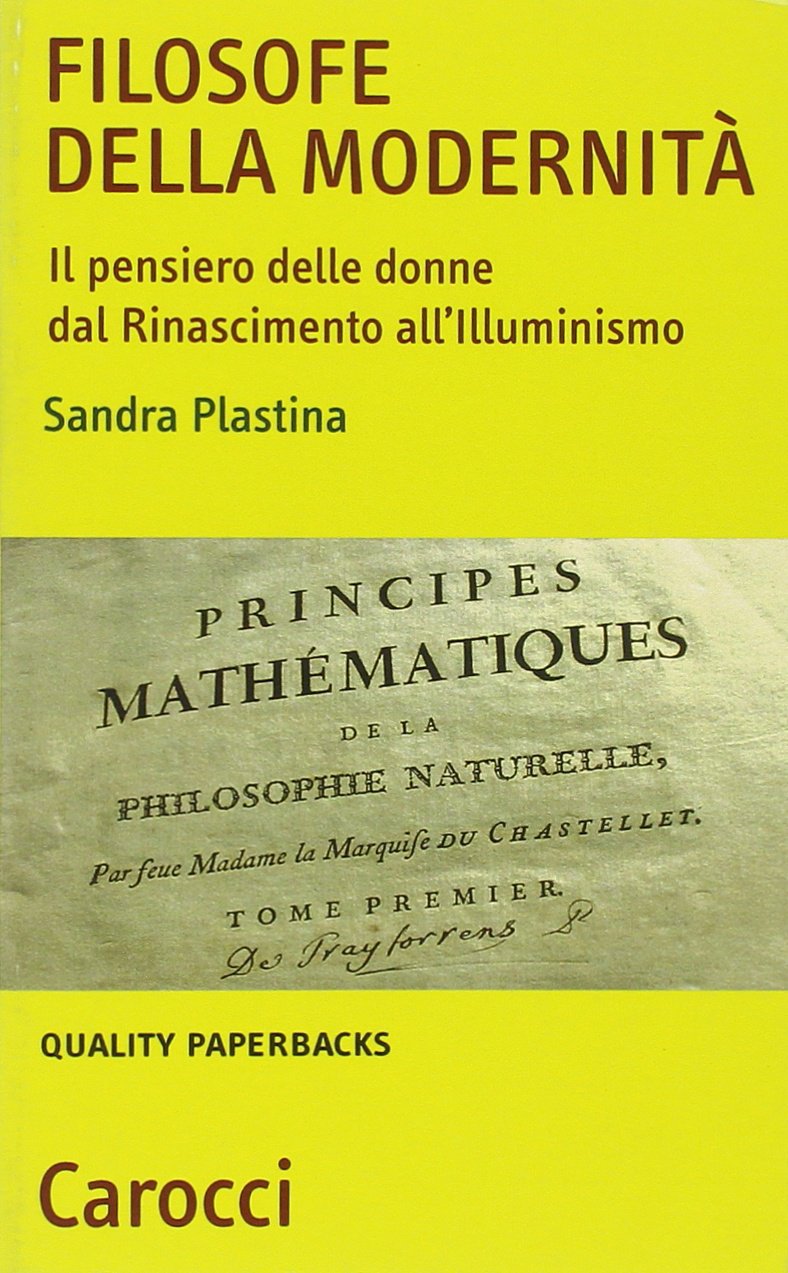 Filosofe della modernità. Il pensiero delle donne dal Rinascimento all'Illuminismo (Quality paperbacks) Philosophy