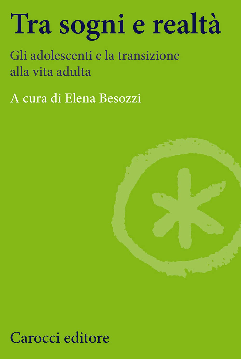 Tra sogni e realtà. Gli adolescenti e la transizione alla vita adulta (Studi economici e sociali Carocci) Natural Sciences