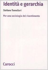 Identità e gerarchia. Per una sociologia del risentimento book