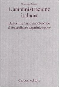 L'amministrazione italiana. Dal centralismo napoleonico al federalismo amministrativo book