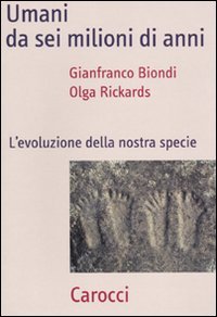 Umani da sei milioni di anni. L'evoluzione della nostra specie book