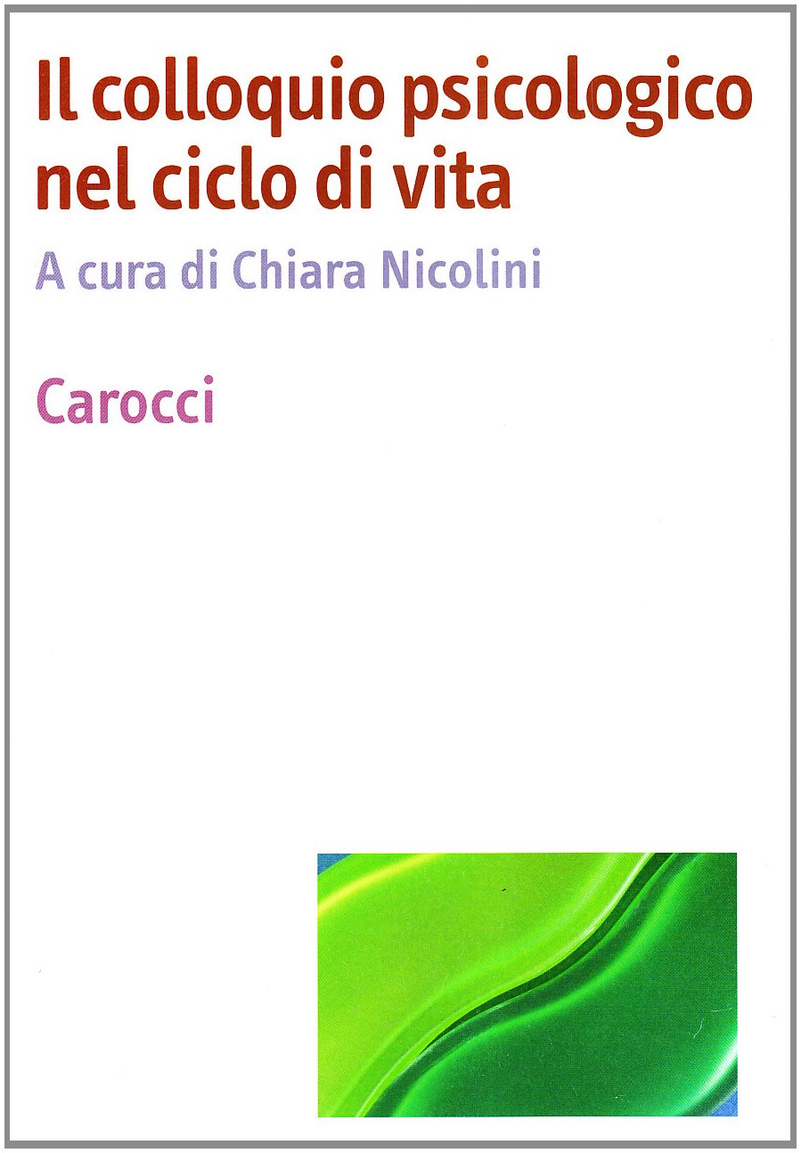 Il colloquio psicologico nel ciclo di vita (Dimensioni della psicologia) Medicine
