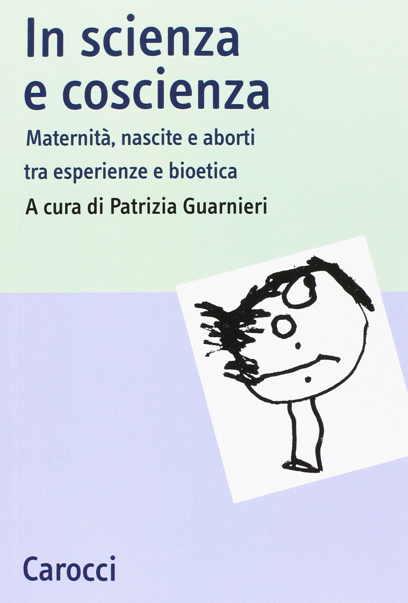 In scienza e coscienza. Maternità, nascite e aborti nell'Italia contemporanea book