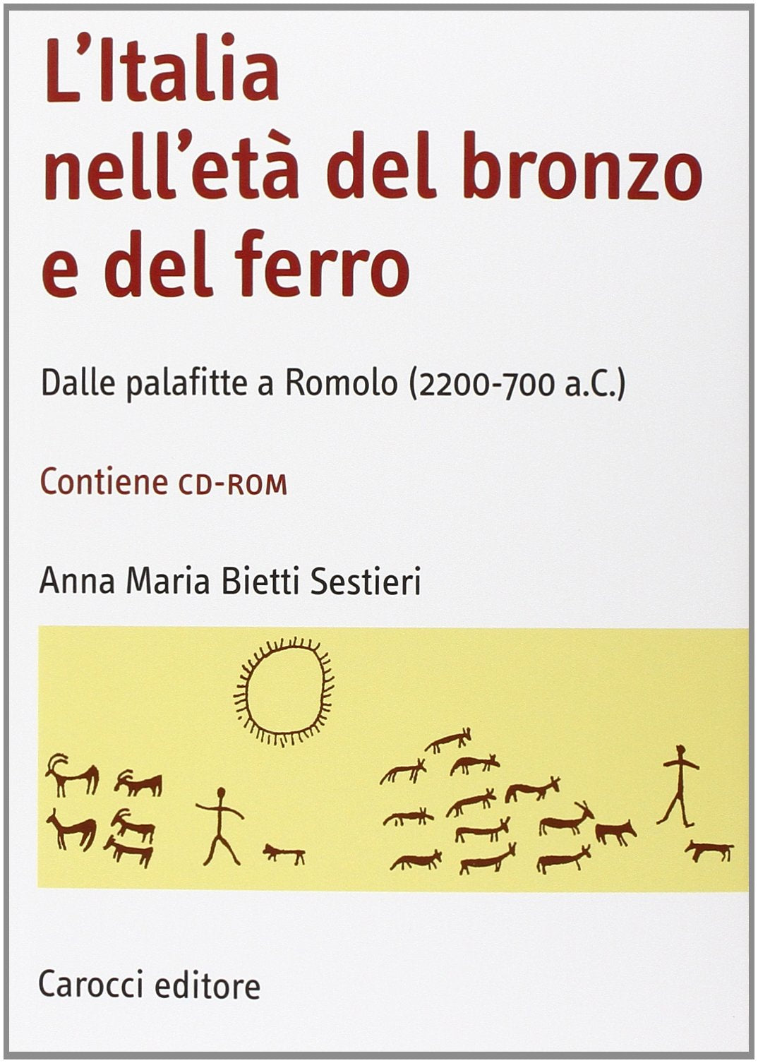 L'Italia nell'età del bronzo e del ferro. Dalle palafitte a Romolo (2200-700 a. C.). Con CD-ROM book