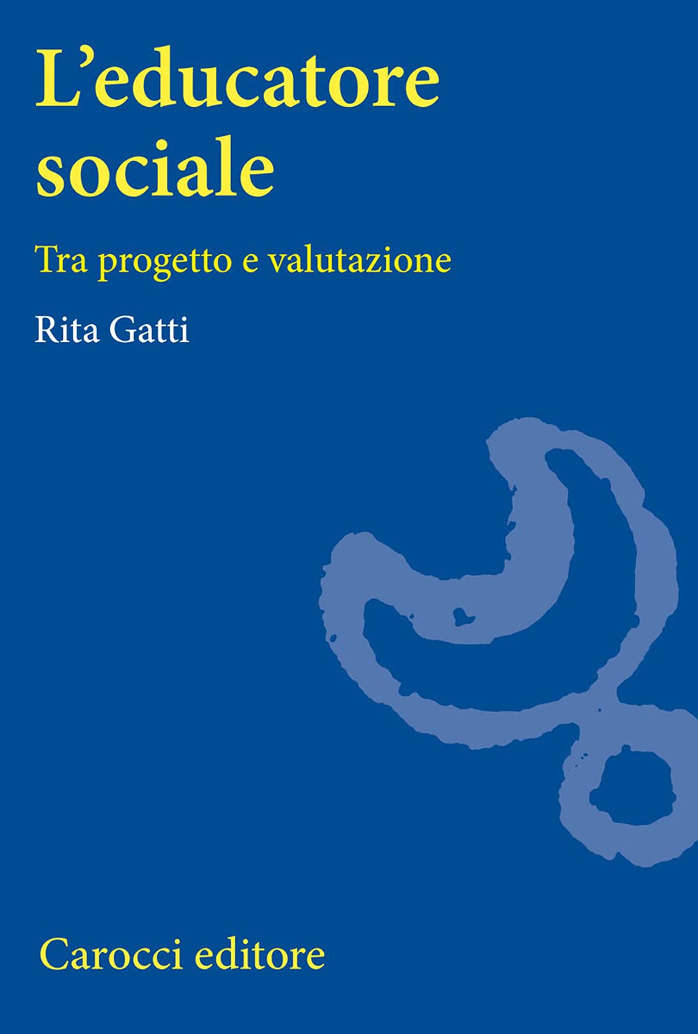 L'educatore sociale. Tra progetto e valutazione (Università) Social Sciences