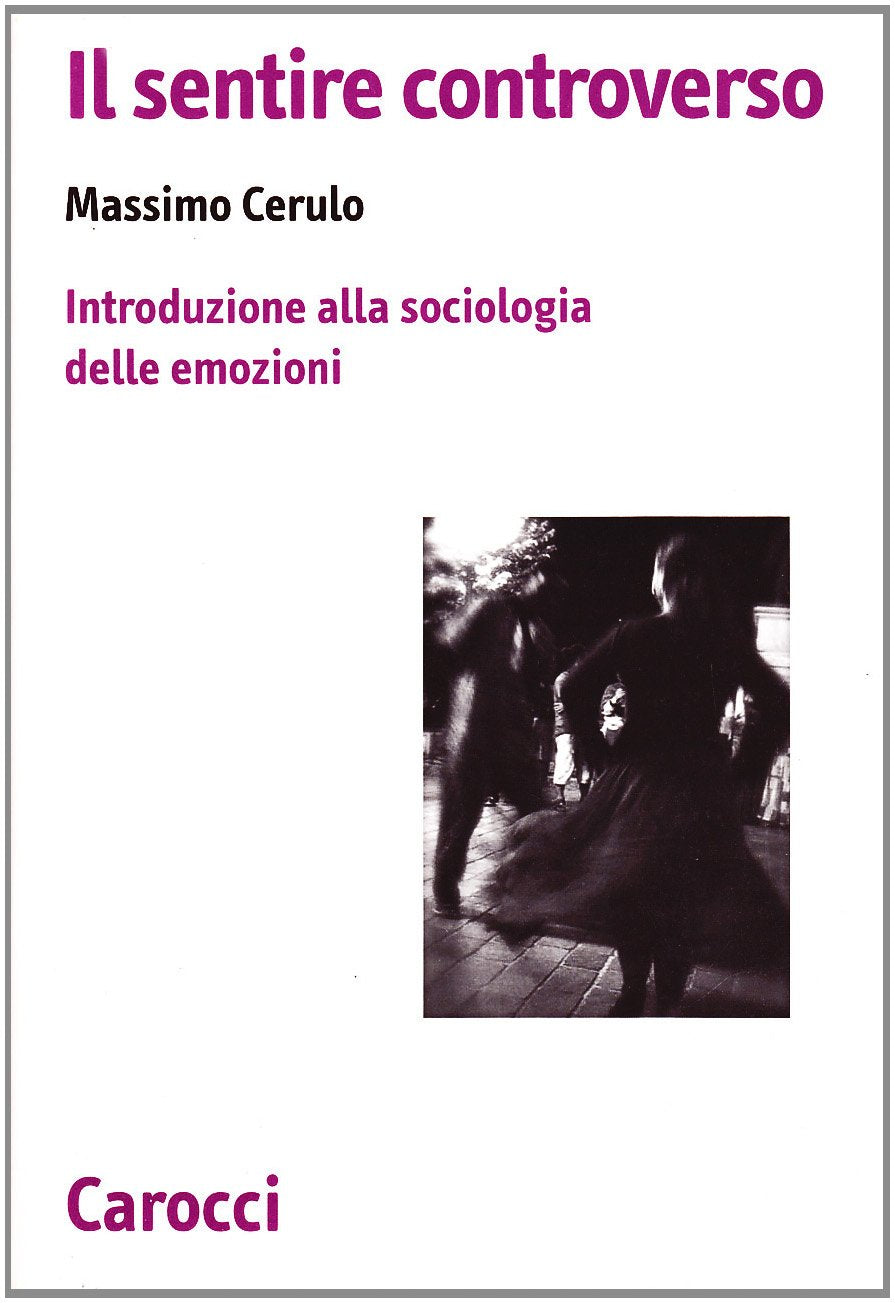 Il sentire controverso. Introduzione alla sociologia delle emozioni book