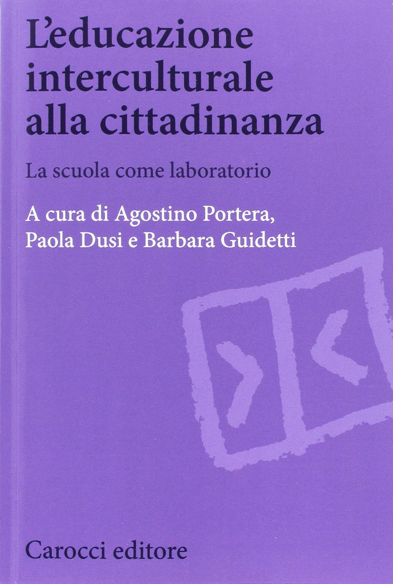 L'educazione interculturale alla cittadinanza. La scuola come laboratorio book