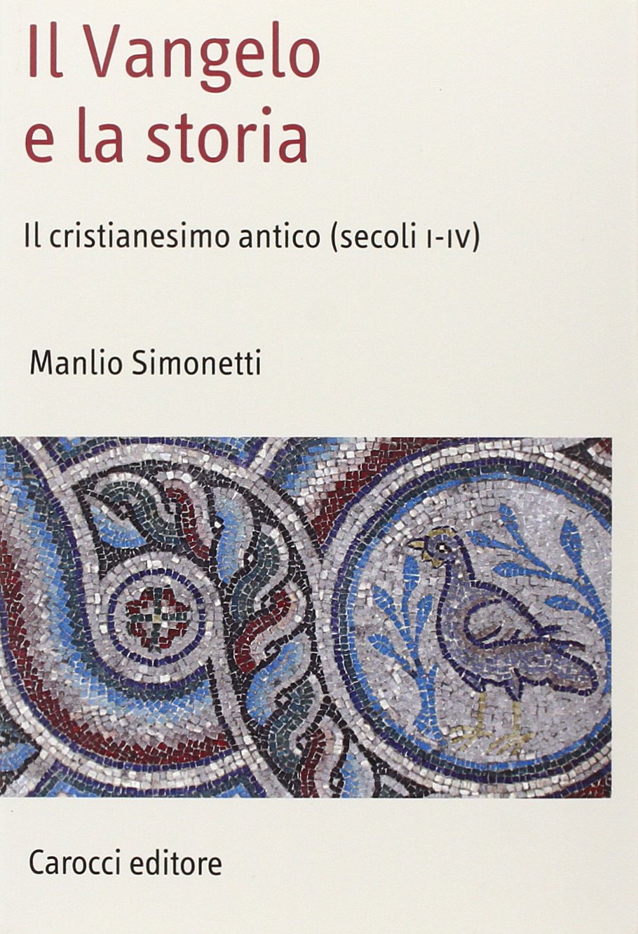 Il Vangelo e la storia. Il cristianesimo antico (secoli I-IV) book