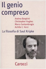 Il genio compreso. La filosofia di Saul Kripke Philosophy