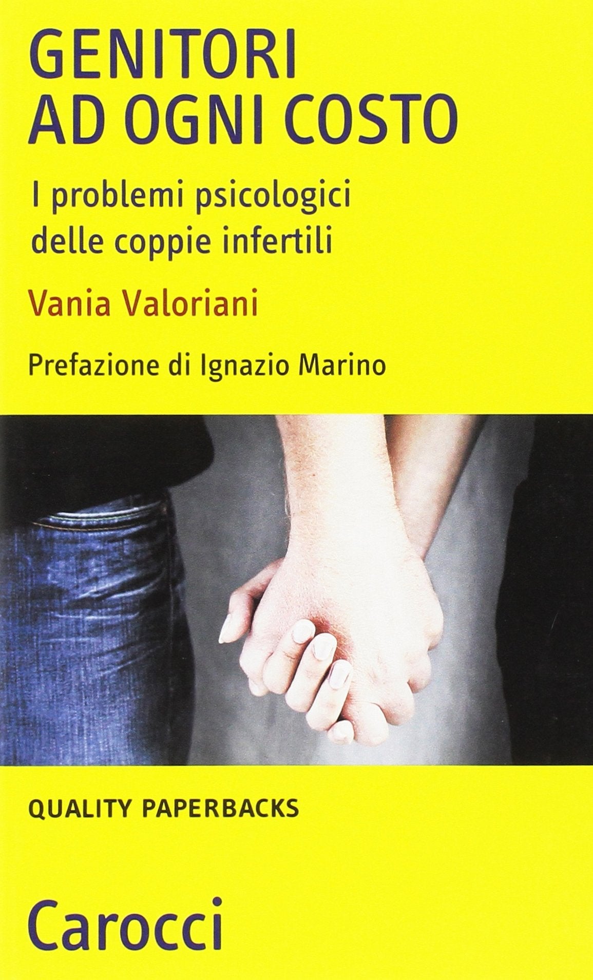 Genitori ad ogni costo. I problemi psicologici delle coppie infertili (Quality paperbacks) Medicine
