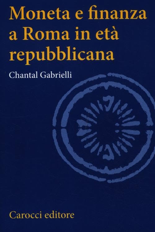 Moneta e finanza a Roma in età repubblicana (Studi superiori) Business, Finance & Career