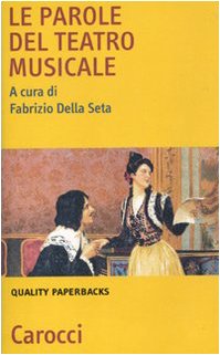 Le parole del teatro musicale (Quality paperbacks) Film, Art & Culture