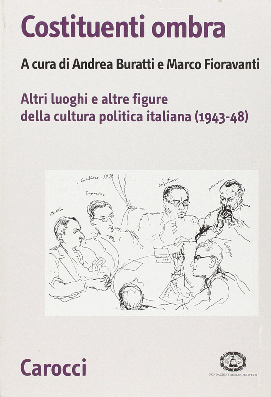Costituenti ombra. Altri luoghi e altre figure della politica italiana (1943-1948) (Biblioteca di testi e studi) Law