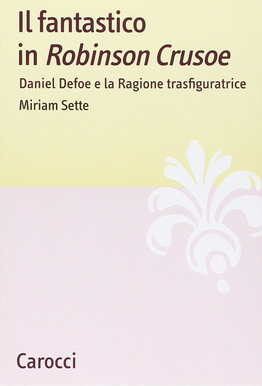 Il fantastico in «Robinson Crusoe». Daniel Defoe e la ragione trasfiguratrice book