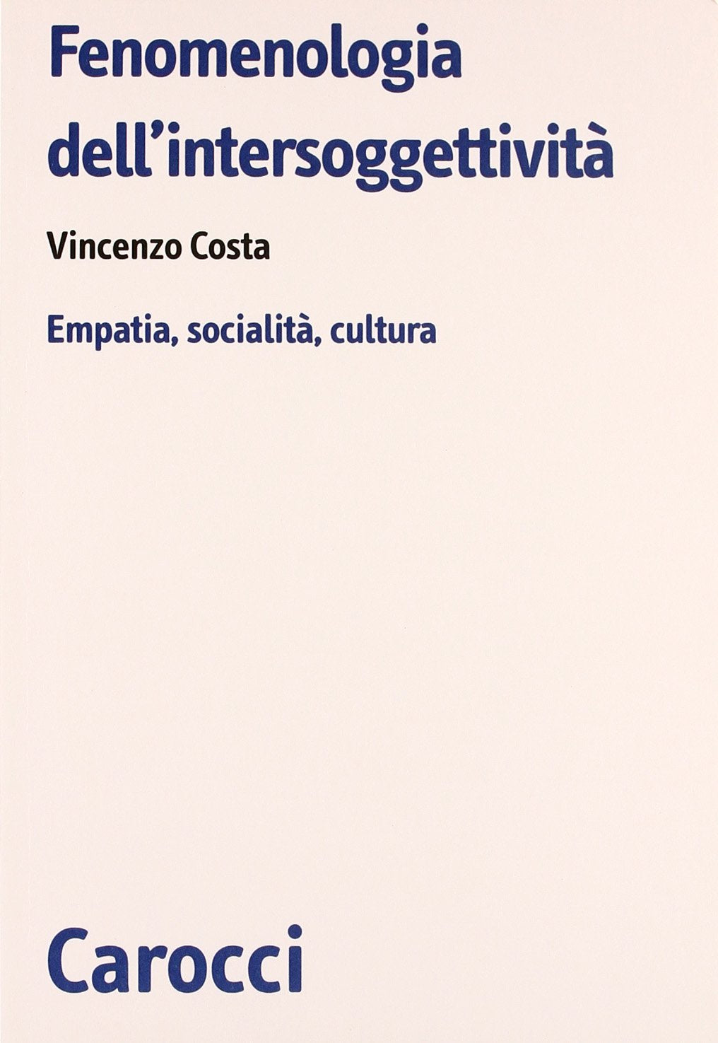 Fenomenologia dell'intersoggettività. Empatia, socialità, cultura (Biblioteca di testi e studi) Philosophy