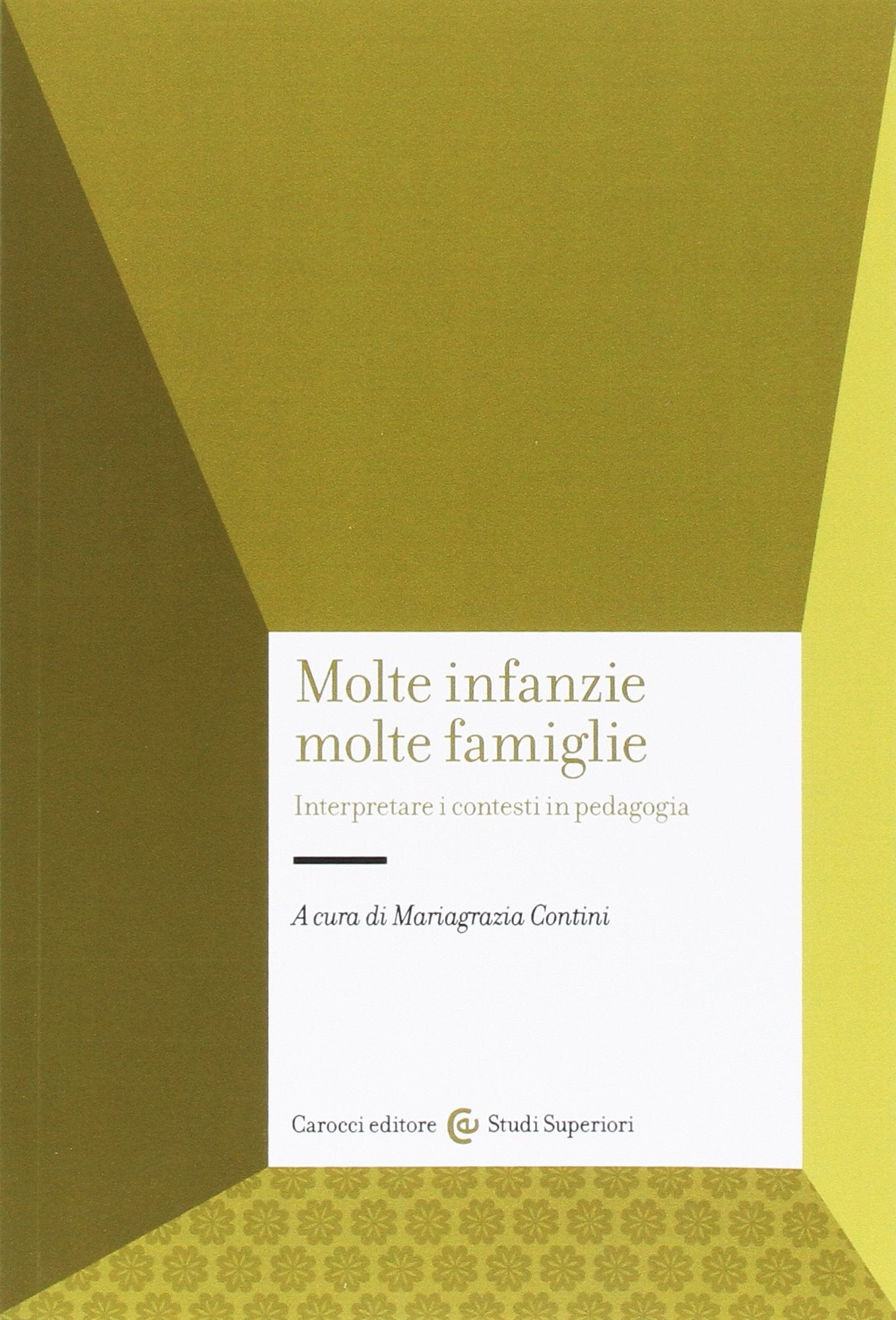 Molte infanzie molte famiglie. Interpretare i contesti in pedagogia Education & Training