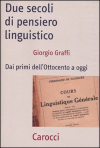 Due secoli di pensiero linguistico. Dai primi dell'Ottocento a oggi (Frecce) Social Sciences