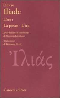 Iliade. Libro I. La peste-L'ira. Testo greco a fronte. Ediz. critica (Classici) Poetry